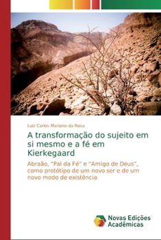 Paperback A transformação do sujeito em si mesmo e a fé em Kierkegaard [Portuguese] Book