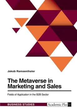 Paperback The Metaverse in Marketing and Sales. Fields of Application in the B2B Sector Book