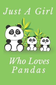 Just A Girl :Just A Girl Who Loves Pandas: Funny Journal 6x9" Cute Pandas Notebook Gifts for Kids & Teenage Girls for Writing & Journaling