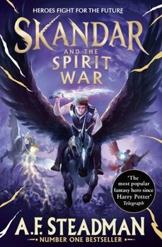 Skandar and the Spirit War: Unmissable Finale to the Adventure Series That Everyone Is Talking About!
