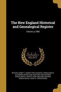 Paperback The New England Historical and Genealogical Register; Volume Yr.1900 Book