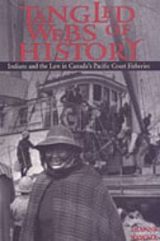 Paperback Tangled Webs of History: Indians and the Law in Canada's Pacific Coast Fisheries Book