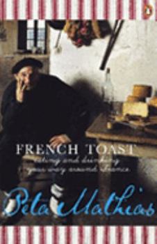 Paperback French Toast: Eating And Laughing Your Way Around France Book