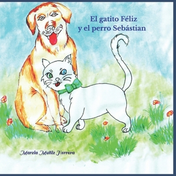Paperback El gatito Féliz y el Perro Sebastian [Spanish] Book