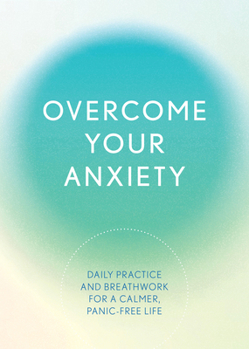 Paperback Overcome Your Anxiety: Daily Practice and Breathwork for a Calmer, Panic-Free Life Book