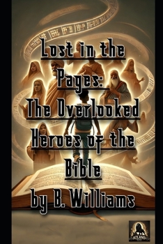 Paperback Lost in the Pages: The Overlooked Hero's of the Bible Book
