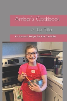 Paperback Amber's Cookbook: Kid Approved Recipes that Kids Can Make! Book