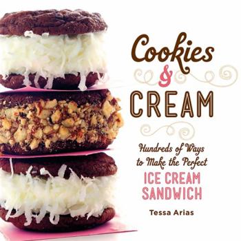 Hardcover Cookies & Cream: Hundreds of Ways to Make the Perfect Ice Cream Sandwich Book