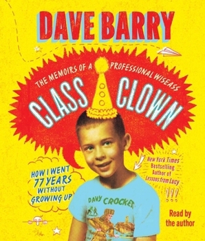 Audio CD Class Clown: The Memoirs of a Professional Wiseass: How I Went 77 Years Without Growing Up Book