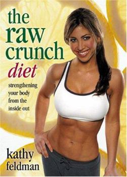 Paperback The Raw Crunch Diet: Strengthening Your Body from the Inside-Out Book
