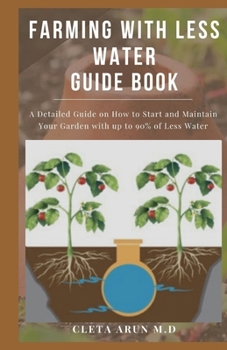 Paperback Farming with Less Water Guide Book: A Detailed Guide on How to Start and Maintain Your Garden with up to 90% of Less Waters Book