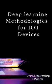 Paperback Deep learning Methodologies for IOT Devices Book