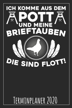 Ich komme aus dem Pott und meine Brieftauben die sind flott! Terminplaner 2020 (German Edition)