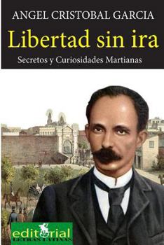 Paperback Libertad sin ira: Secretos y curiosidades martianas [Spanish] Book