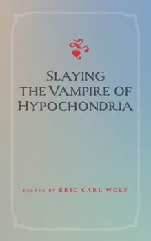 Paperback Slaying the Vampire of Hypochondria Book