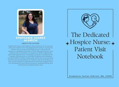 The Dedicated Hospice Nurse: Patient Visit Notebook