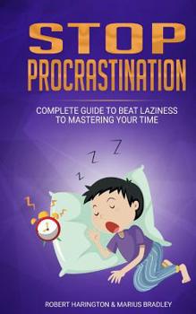 Paperback Stop Procrastination: Complete Guide to Beat Laziness to Mastering Your Time Book