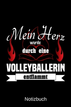 Mein Herz wurde durch eine Volleyballerin entflammt: A5 Notizbuch | Liniert 120 Seiten | Geschenk/Geschenkidee zum Geburtstag | Weihnachten | Ostern | Vatertag | Muttertag | Namenstag (German Edition)