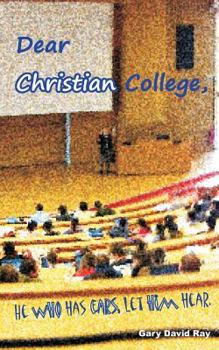 Paperback Dear Christian College: He who has ears, let him hear. Book