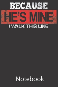 Because He's Mine I Walk This Line: Blank Lined Notebook, Composition Book for School Planner Diary Writing Notes, Taking Notes, Recipes, Sketching, Writing, Organizing, Birthday Gifts
