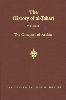 The History of al-Tabari, Volume 10: The Conquest of Arabia - Book #10 of the    