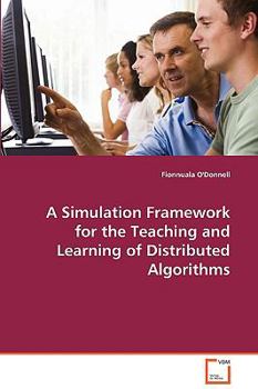 Paperback A Simulated Framework for the Teaching of Distributed Algorithms Book