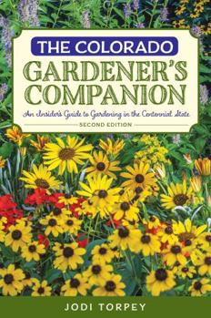 The Colorado Gardener's Companion: An Insider's Guide to Gardening in the Centennial State (Gardening Series)