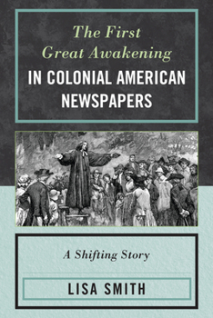 Paperback First Great Awakening in Colonial American Newspapers: A Shifting Story Book