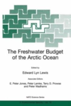 The Freshwater Budget of the Arctic Ocean (NATO SCIENCE PARTNERSHIP SUB-SERIES: 2: Environmental Security Volume 70) (NATO Science Partnership Sub-Series: 2:)