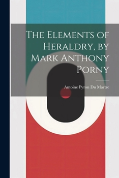 Paperback The Elements of Heraldry, by Mark Anthony Porny Book