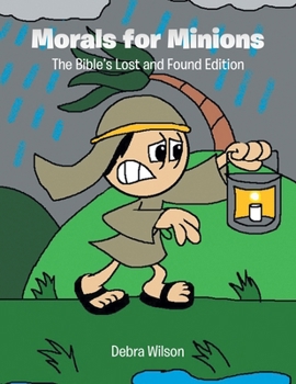 Paperback Morals for Minions: The Bible's Lost and Found Edition Book