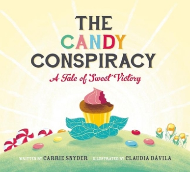 Hardcover The Candy Conspiracy: A Tale of Sweet Victory Book