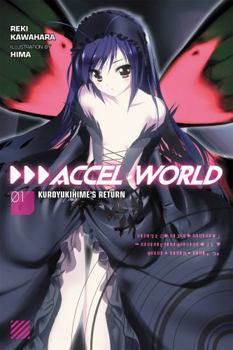 Accel World, Vol. 1: Kuroyukihime's Return - Book #1 of the アクセル・ワールド / Accel World Light Novels