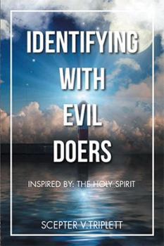 Paperback Identifying with Evil Doers: Inspired By: the Holy Spirit Book