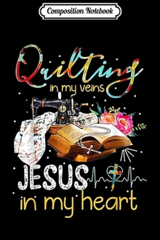 Paperback Composition Notebook: Quilting in My Veins Jesus in My Heart Journal/Notebook Blank Lined Ruled 6x9 100 Pages Book