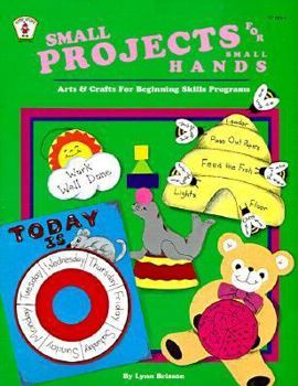 Paperback Small Projects for Small Hands: Arts and Crafts for Beginning Skills Programs Book