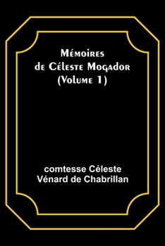 Paperback Mémoires de Céleste Mogador (Volume 1) [French] Book