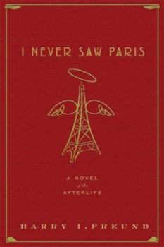 I Never Saw Paris: A Novel of the Afterlife