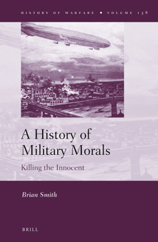 Hardcover A History of Military Morals: Killing the Innocent Book