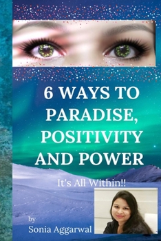 Paperback 6 Ways to Paradise, Positivity and Power: It's all Within! Book