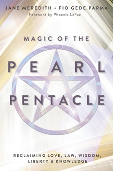 Paperback Magic of the Pearl Pentacle: Reclaiming Love, Law, Wisdom, Liberty & Knowledge Book