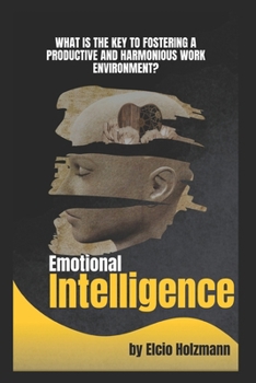 Paperback Emotional Intelligence: What is the key to a productive and harmonious work environment? Book