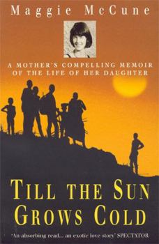 Paperback Till the Sun Grows Cold: A Mother's Compelling Memoir of the Life of her Daughter Book