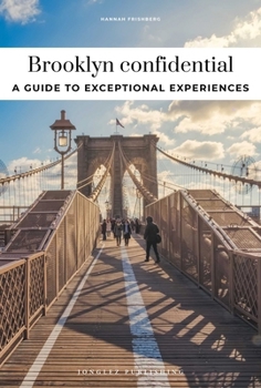 Paperback Brooklyn Confidential - A Guide to Exceptional Experiences: A Guide to Exceptional Experiences Book