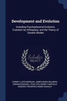 Paperback Development and Evolution: Including Psychophysical Evolution, Evolution by Orthoplasy, and the Theory of Genetic Modes Book