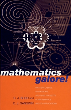 Paperback Mathematics Galore!: Masterclasses, Workshops, and Team Projects in Mathematics and Its Applications Book