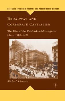 Paperback Broadway and Corporate Capitalism: The Rise of the Professional-Managerial Class, 1900-1920 Book