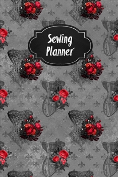 Paperback Sewing Planner: Sewing Journal To Plan & Keep Track Of Projects Notebook Book