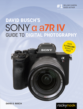 Paperback David Busch's Sony Alpha A7r IV Guide to Digital Photography Book