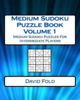 Paperback Medium Sudoku Puzzle Book Volume 1: Medium Sudoku Puzzles For Intermediate Players Book